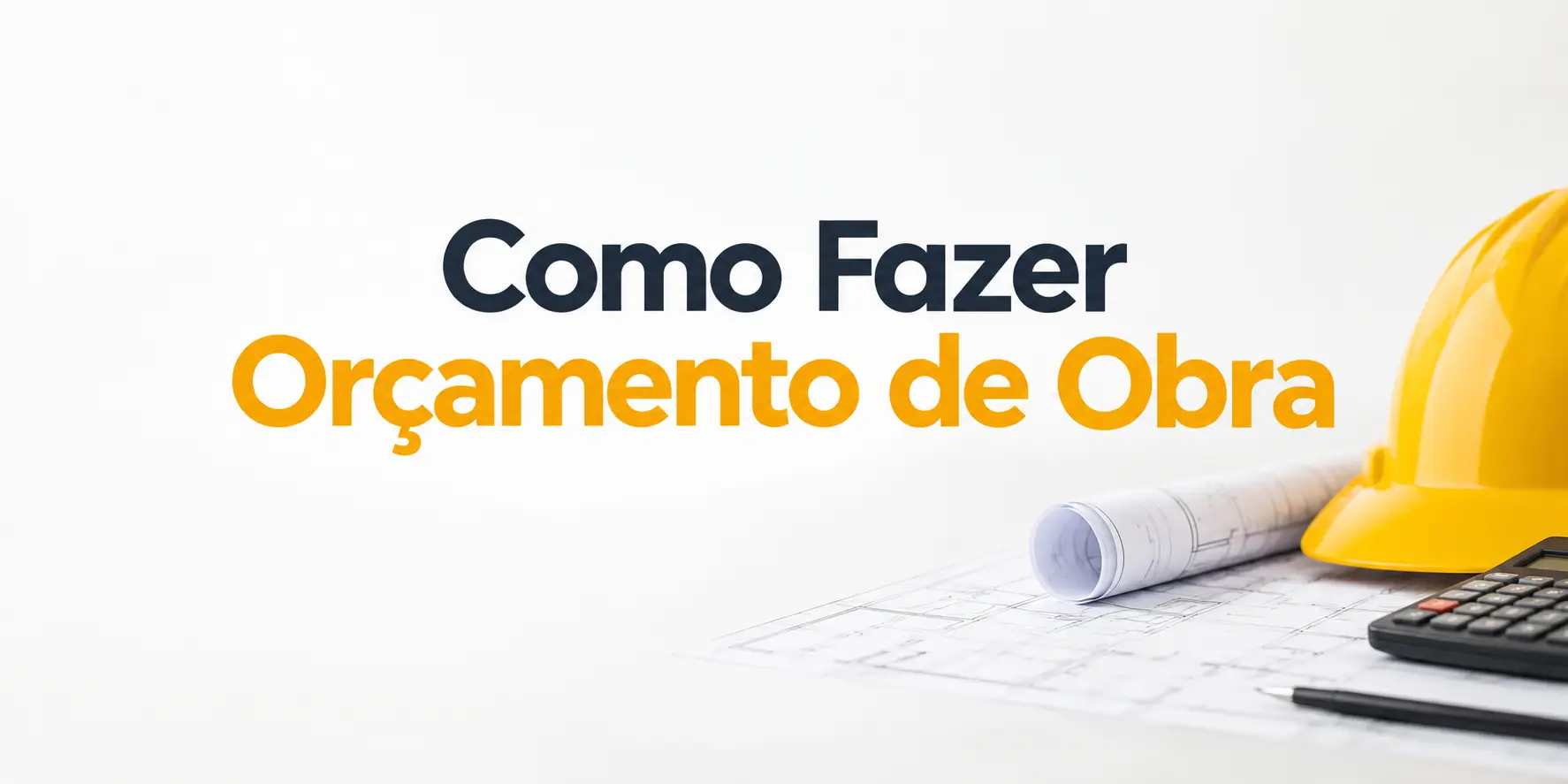 Como Fazer Orçamento de Obra Sem Cair nos Erros Comuns